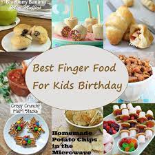 Finger Food For Kids Birthdays Delicious And Easy To Make Finger Foods For Kids Kids Birthday Food Kids Party Finger Foods