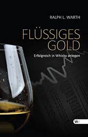 Flussiges Gold Erfolgreich In Whisky Anlegen Von Ralph L Whisky Flussiges Gold Gold