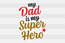 My dad is my real hero because of his many characteristics. My Dad Is My Superhero Grafik Von Spoonyprint Creative Fabrica