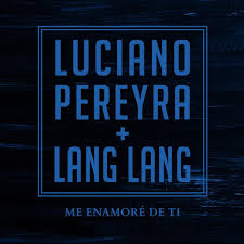 Luciano Pereyra & Lang Lang – Me Enamoré de Ti Lyrics | Genius Lyrics