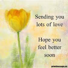 Sending You Lots Of Love And Hope You Feel Better Image Get Well Quotes Get Well Messages Feel Better Quotes