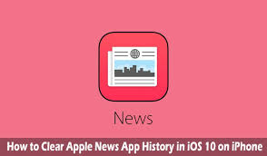How To Clear Apple News App History In Ios 10 On Iphone Ipad Ios 10 Apple News Iphone