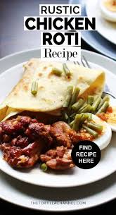 Easy, authentic and the best chicken satay recipe! How To Make My Fathers Rustic Chicken Roti The Tortilla Channel Recipe Chicken Roti Easy Chicken Dinner Recipes Roti
