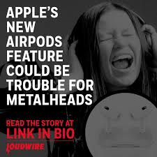 Apple's New AirPods Feature Could Be Trouble For Metalheads