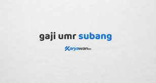 Maybe you would like to learn more about one of these? Gaji Umr Subang Gaji Umk Subang Tahun 2021