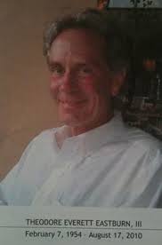 Dr Theodore Everett “Ted” Eastburn III (1954-2010)