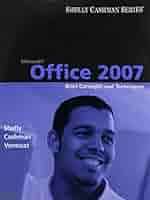 Microsoft Office 2007: Brief Concepts and Techniques: Shelly, Gary, Cashman,  Thomas J., Vermaat, Misty: 9781418843250: Books