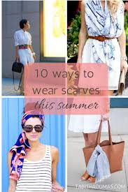 Different Ways To Wear A Scarf In The Summer 10 Ways To Wear A Scarf For Summer Tabitha Dumas Ways To Wear A Scarf Scarf Outfit Summer How To Wear Scarves