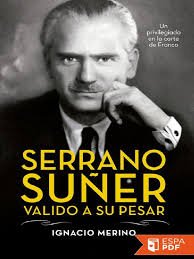 Serrano Suner, Valido A Su Pesa
