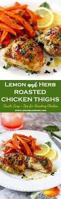 These Lemon And Herb Roasted Chicken Thighs Are Marinated In Fresh Lemon Juice Garlic Basil Roasted Chicken Thighs Easy Chicken Recipes Herb Roasted Chicken