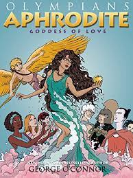 Olympians: Aphrodite: Goddess of Love eBook : O'Connor, George, O'Connor,  George: Kindle Store - Amazon.com
