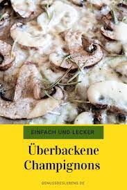 uberbackene champignons mit mozarella und rosmarin genuss des lebens vegetarische gesunde rezepte rezept rezepte uberbackene champignons champignons