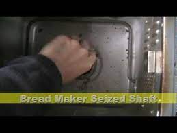 Bread Maker Seized Shaft Youtube