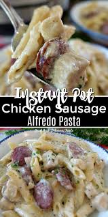 This Instant Pot Chicken Sausage Alfredo Pasta Is Creamy Loaded With Chicken And Smo Sausage Alfredo Pasta Pasta Recipes Alfredo Chicken Sausage Recipes Pasta