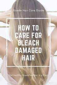 How To Take Care Of Bleach Damaged Hair Damaged Thin Hair Damaged Hair Blonde Hair Tips