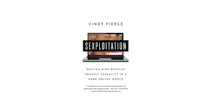 Amazon.com: Sexploitation: Helping Kids Develop Healthy Sexuality in a Porn-Driven  World: 9781629560892: Pierce, Cindy: Books