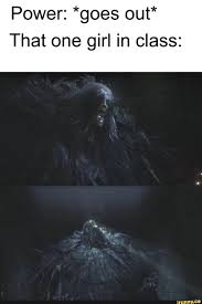 Power Goes Out That One Girl In Class Ifunny Dark Souls Dark Souls Art Dark Souls Meme