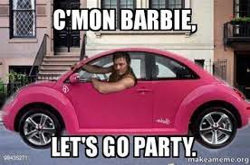 Come On Barbie Let S Go Party Memes