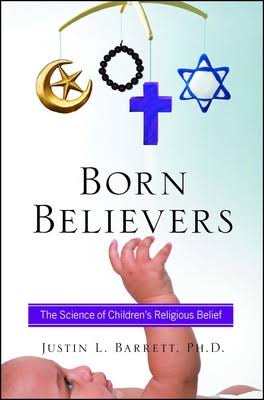 Born Believers | Book by Justin L. Barrett | Official Publisher Page |  Simon & Schuster