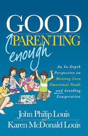 Kat wasn't prepared for how many fixed parenting roles there'd be and for how quickly i, and my partner, would be forced to assume them. Good Enough Parenting An In Depth Perspective On Meeting Core Emotional Needs And Avoiding Exasperation Louis John Philip Louis Karen Mcdonald Amazon De Bucher