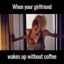 She reacted just like my girlfriend.except there was no prank.it was just me next to her. Unilad When Your Girlfriend Wakes Up Without Coffee Facebook