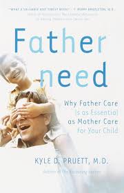 Fatherneed Why Father Care Is As Essential As Mother Care