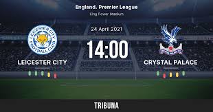 Sat 23 feb 2019anthony taylor king power stadium. Leicester City Vs Crystal Palace Live Score Stream And H2h Results 04 26 2021 Preview Match Leicester City Vs Crystal Palace Team Start Time Tribuna Com