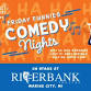 Friday Funnies Comedy Night Series at Riverbank