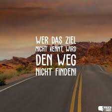 Wer Das Ziel Nicht Kennt Wird Den Weg Nicht Finden