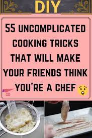 55 Uncomplicated Cooking Tricks That Will Make Your Friends Think You Re A Chef Cooking Tips Diy Life Hacks Food Hacks