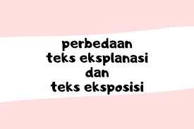 Perbedaan Teks Eksplanasi Dan Teks Eksposisi
