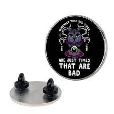 Remember That Bad Times Are Just Times That Are Bad Katrina Pins Lookhuman