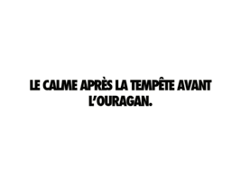 Le Calme Apres Le Tempete Avant L Ouragan Adieu Et A Demain Proverbes Et Citations Texte Citation