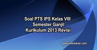 Soal pts semester 1 (ganjil) ini merupakan soal terbaru yaitu tahun 2020 dan di sertai dengan kunci jawaban. Soal Pts Ips Kelas 8 Kurikulum 2013 Tahun 2020 2021 Websiteedukasi Com