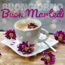 Buongiorno Buon Martedi Buongiorno Martedi Buongiorno Immagini