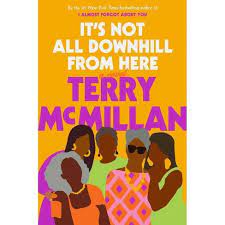 Before novelist terry mcmillan's meteoric rise in the 90s, a publisher might have laughed at the suggestion that a quiet novel about an ambitious black couple falling in and out of. It S Not All Downhill From Here By Terry Mcmillan Hardcover Target