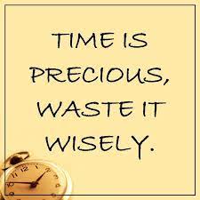 Time Is Precious Waste It Wisely Time Wastingtime Quotes Time Quotes Wall Quotes Quotes