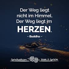 Der Weg Liegt Nicht Im Himmel Der Weg Liegt Im Herzen Buddha Zitat