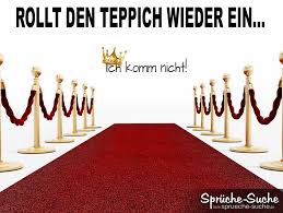 Das militär würde den roten teppich ausrollen, wenn sie kommen dürfte. Lustige Spruche Roter Teppich
