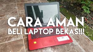 20 Tips Membeli Laptop Bekas Yang Bagus Dan Berkualitas Reza Nauma Solusi Komputer Ponsel