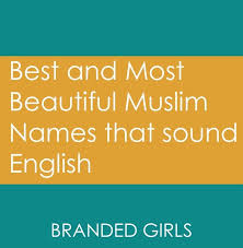 Here we have come up with the top 10 islamic baby names and their meaning to help out all the parents looking for super amazing islamic names. English Muslim Names 100 Best Muslim Names That Sound English
