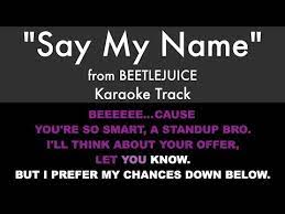 Eb f but first you gotta say my name! Say My Name Karaoke 3gp Mp4 Mp3 Flv Indir