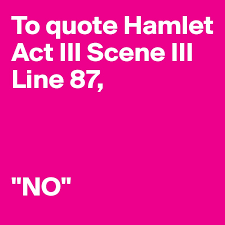 Doubt truth to be a liar; To Quote Hamlet Act Iii Scene Iii Line 87 No Post By Stormdisease On Boldomatic