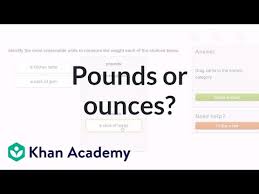 choose pounds or ounces to measure weight video khan academy