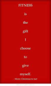 Fitness Is The Gift I Choose To Give Myself Holiday Fitness Quotes Fitness Motivation Inspiration Holiday Workout
