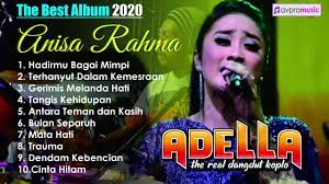 Channel khusus semua jenis musik : Anisa Rahma Full Album Om Adella Terbaru 2020 Youtube