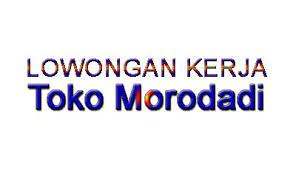 Info lowongan kerja mulai lulusan smp sma smk d3 d4 s1 s2 semua jurusan loker 2021 bank bumn cpns pln pertamina hotel dll. Lowongan Kerja Pelayan Toko Morodadi Pelayan Toko Kerja