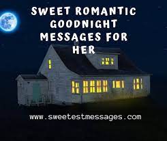 May the voices of the night form sweet music to lull you to sleep. 101 Sweet Romantic Goodnight Messages For Her Sweetest Messages