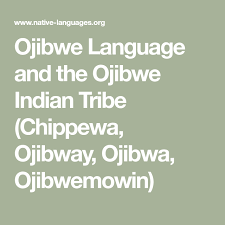 Ojibwe Language And The Ojibwe Indian Tribe Chippewa