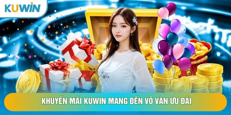 Khuyến Mãi KUWIN - Khám Phá Ngay Kho Ưu Đãi Siêu Khủng